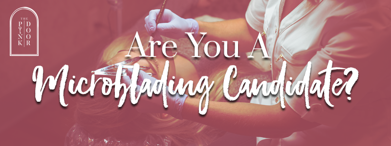 Blog graphic that says "Are you a Microblading candidate?"