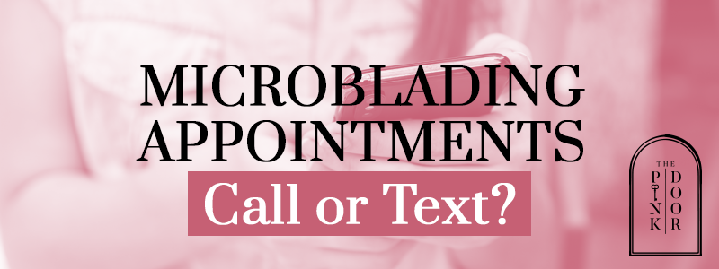 Blog graphic that says "Microblading Appointments Call or Text?"
